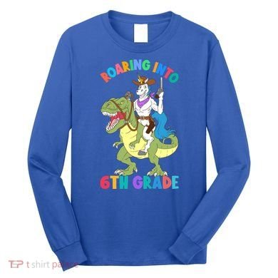 Roaring Into 6th Grade Unicorn Riding Dinosaur Back School Cute Gift Long Sleeve Shirt