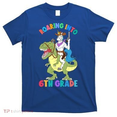 Roaring Into 6th Grade Unicorn Riding Dinosaur Back School Cute Gift T-Shirt
