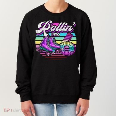 Rollin' Into 6 Roller Skating Rink 6th Birthday Party Women's Sweatshirt