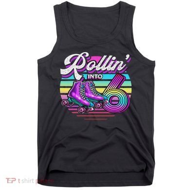 Rollin' Into 6 Roller Skating Rink 6th Birthday Party Tank Top