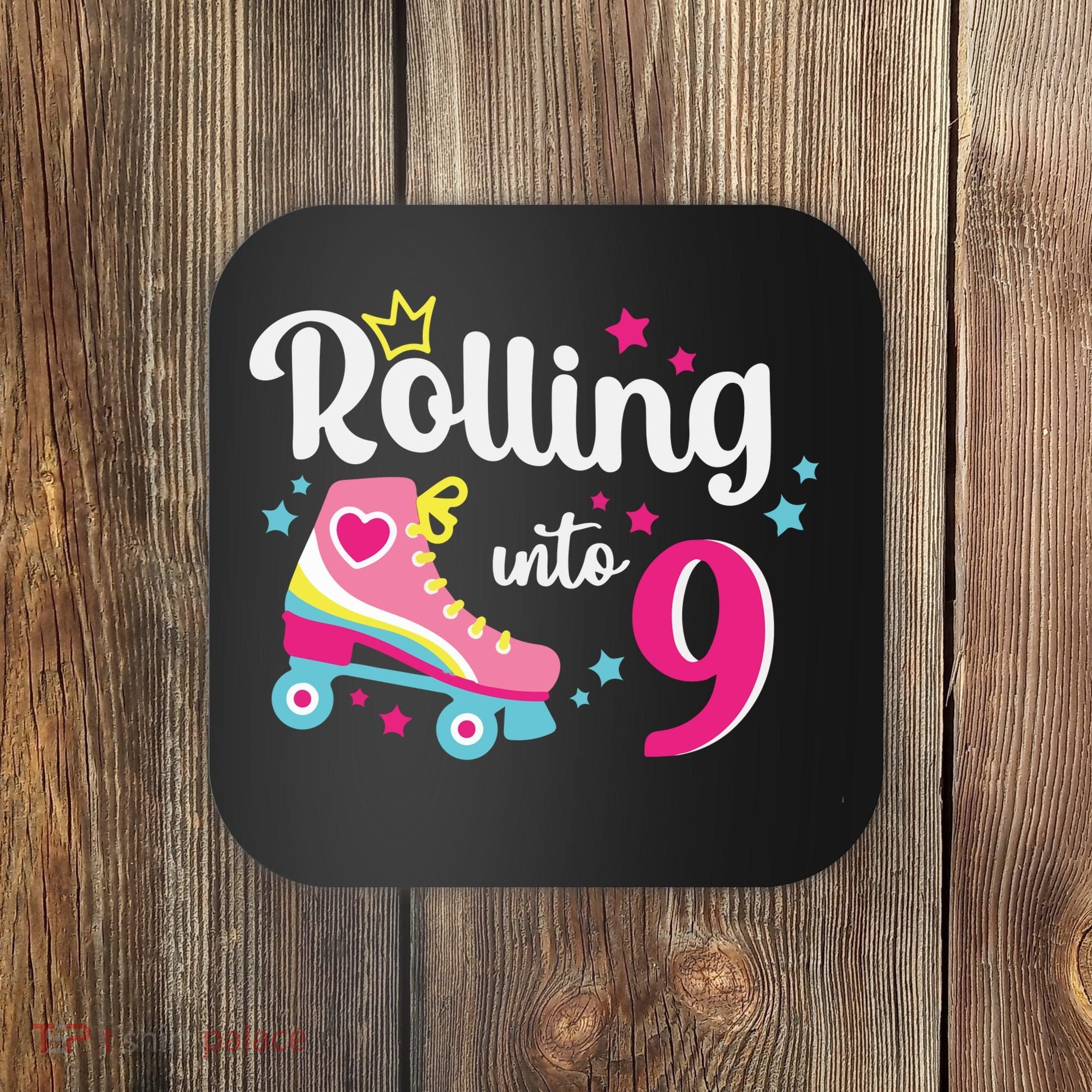 Rolling Into 9 Birthday Roller Skates 9th Birthday Coaster