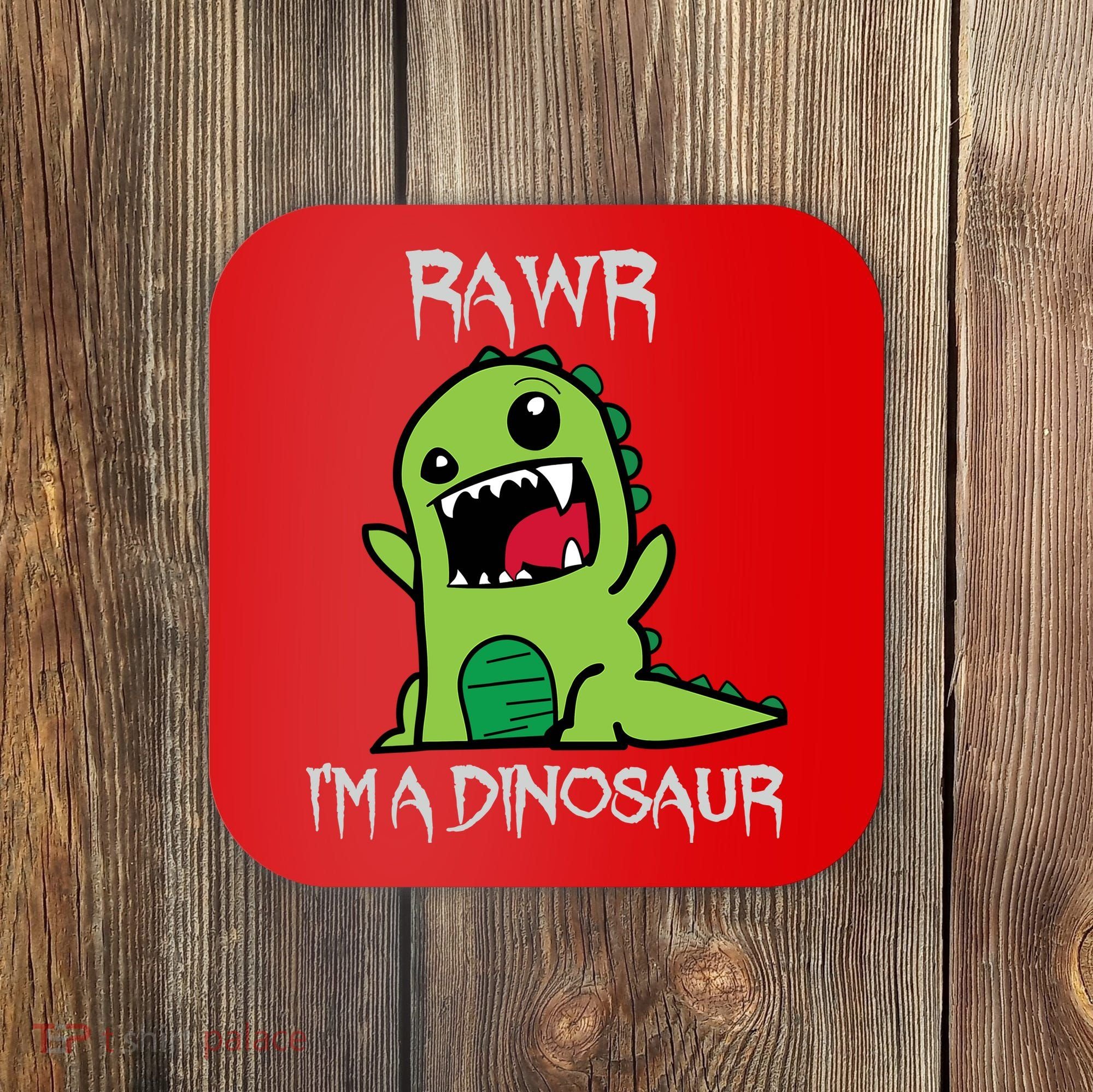 Rawr IM A Dinosaur Cartoon Trex Monster Coaster