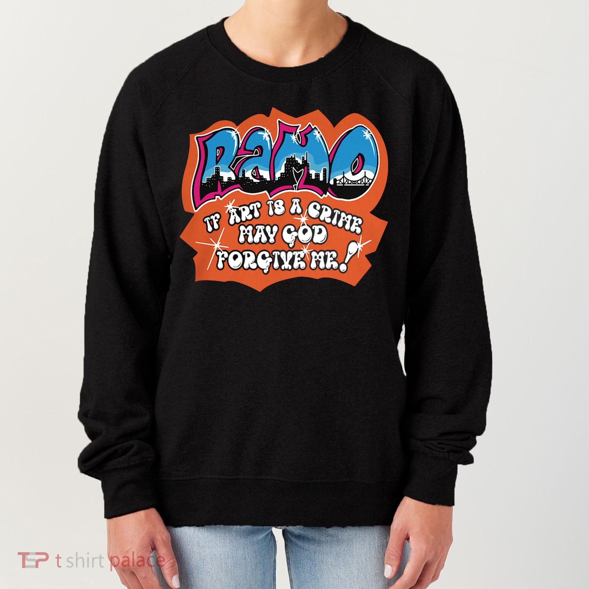Ramo If Art Is A Crime May God Forgive Me Women's Sweatshirt