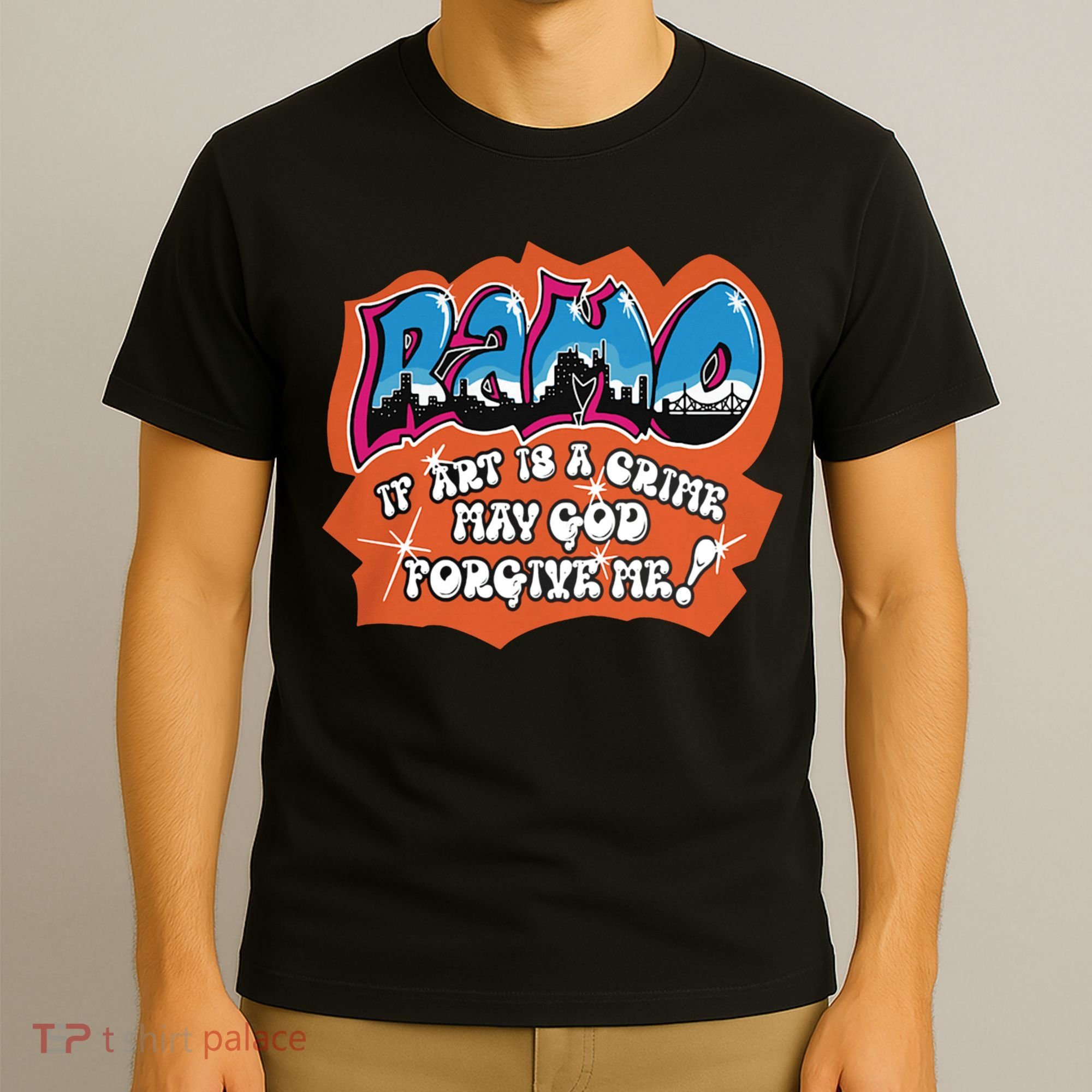 Ramo If Art Is A Crime May God Forgive Me T-Shirt