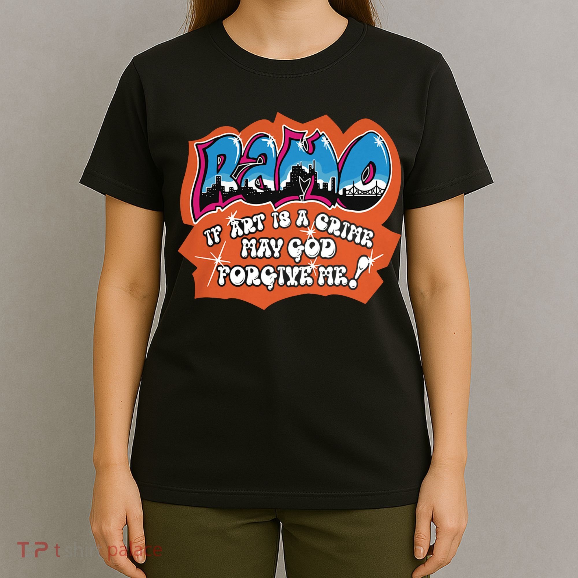 Ramo If Art Is A Crime May God Forgive Me T-Shirt
