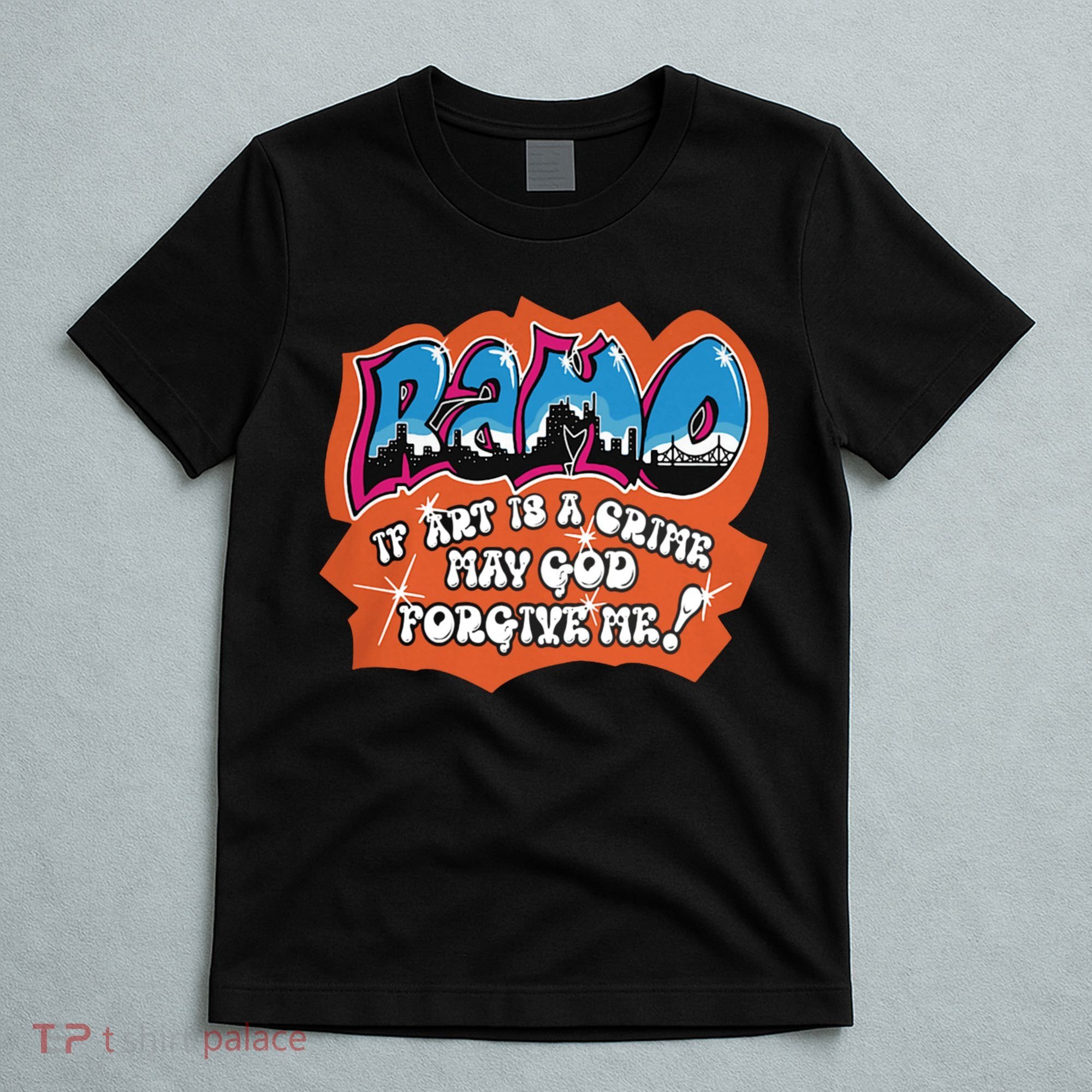 Ramo If Art Is A Crime May God Forgive Me T-Shirt