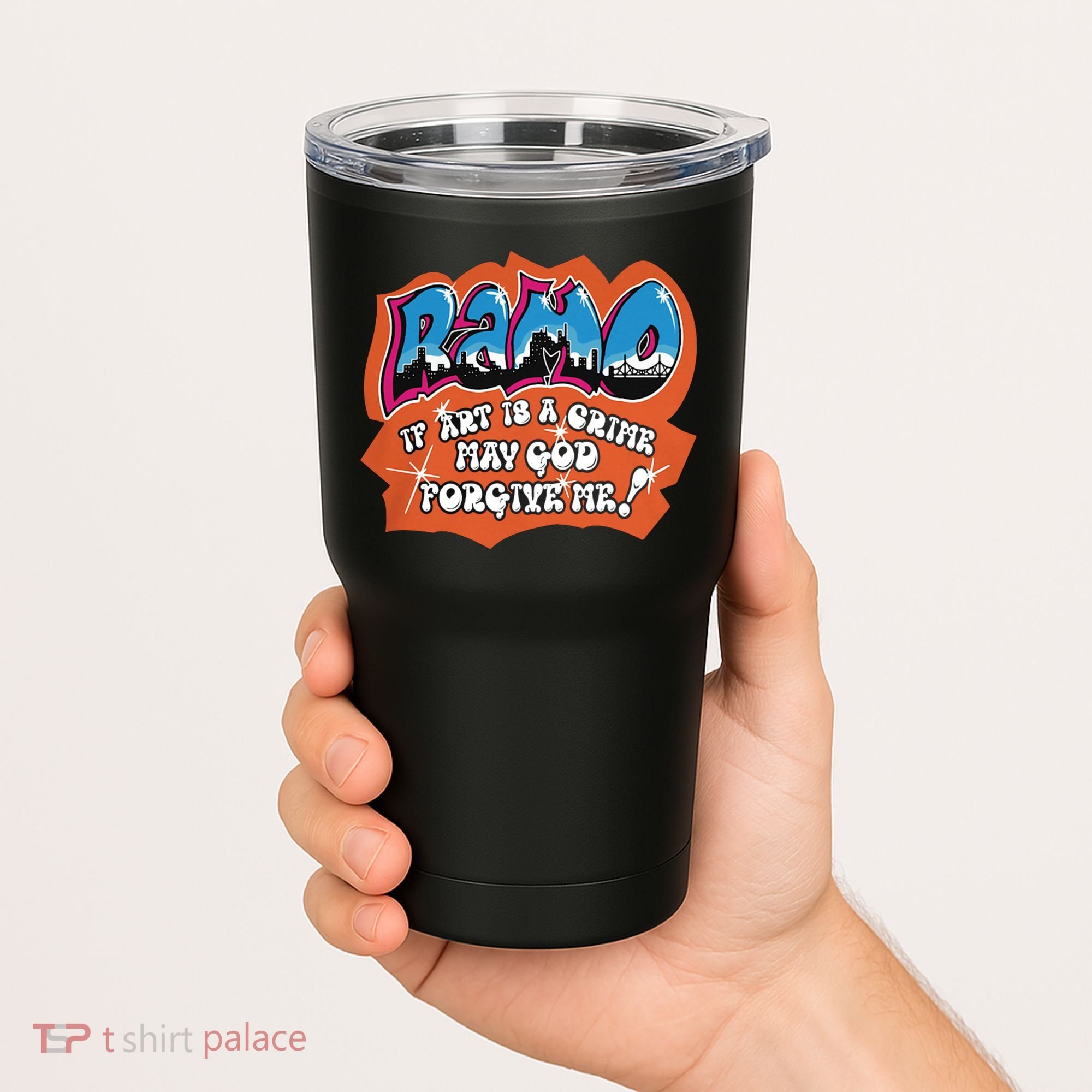 Ramo If Art Is A Crime May God Forgive Me Tumbler