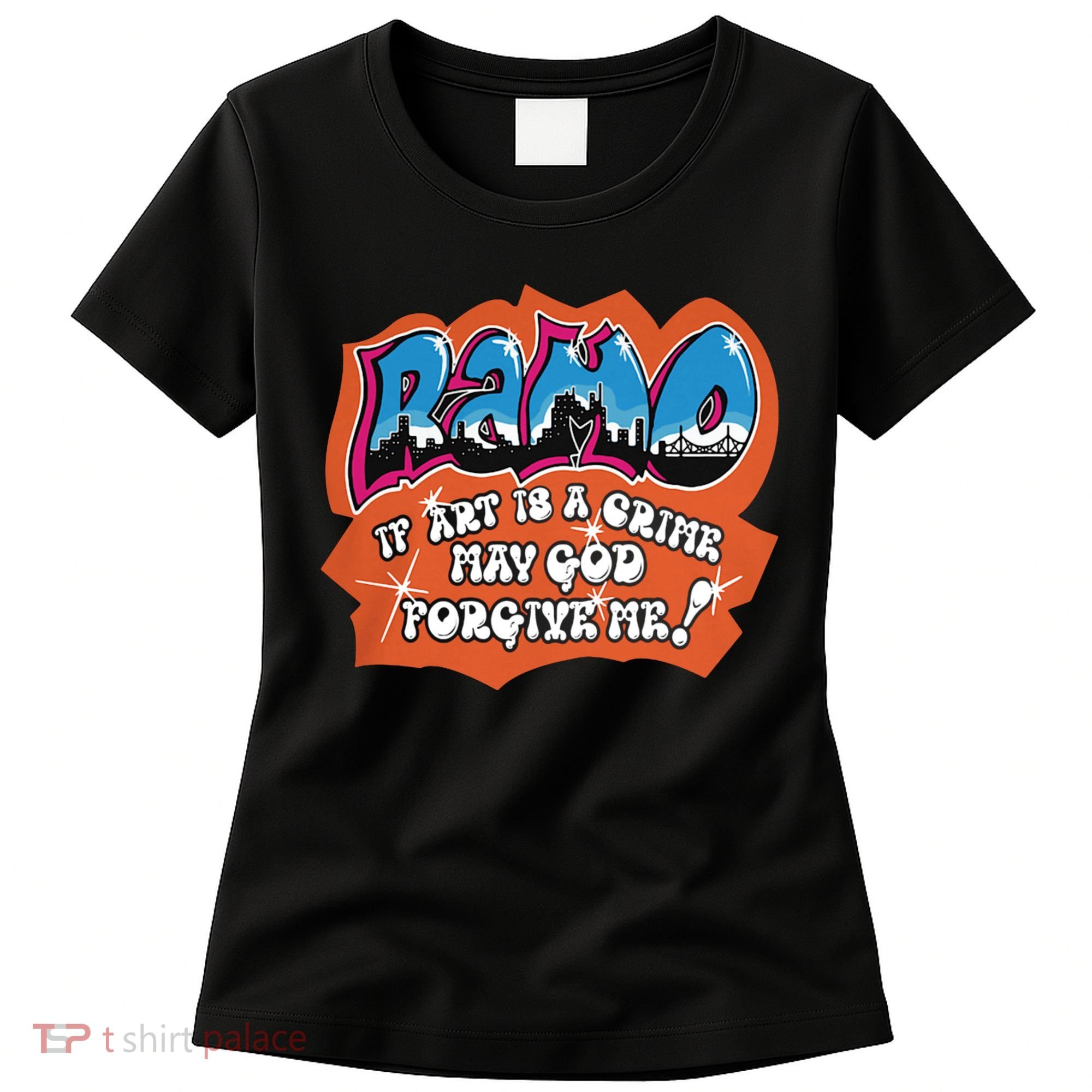 Ramo If Art Is A Crime May God Forgive Me Women's T-Shirt