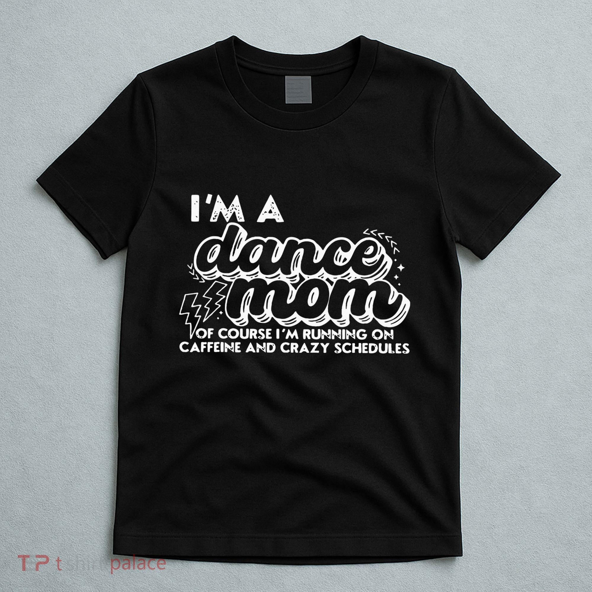Retro I’M A Dance Mom Of Course I’M Running On Caffeine T-Shirt