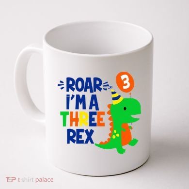 Roar I'm A Three Rex Dinosaur 3rd Birthday Boy 3 Years Bday Coffee Mug