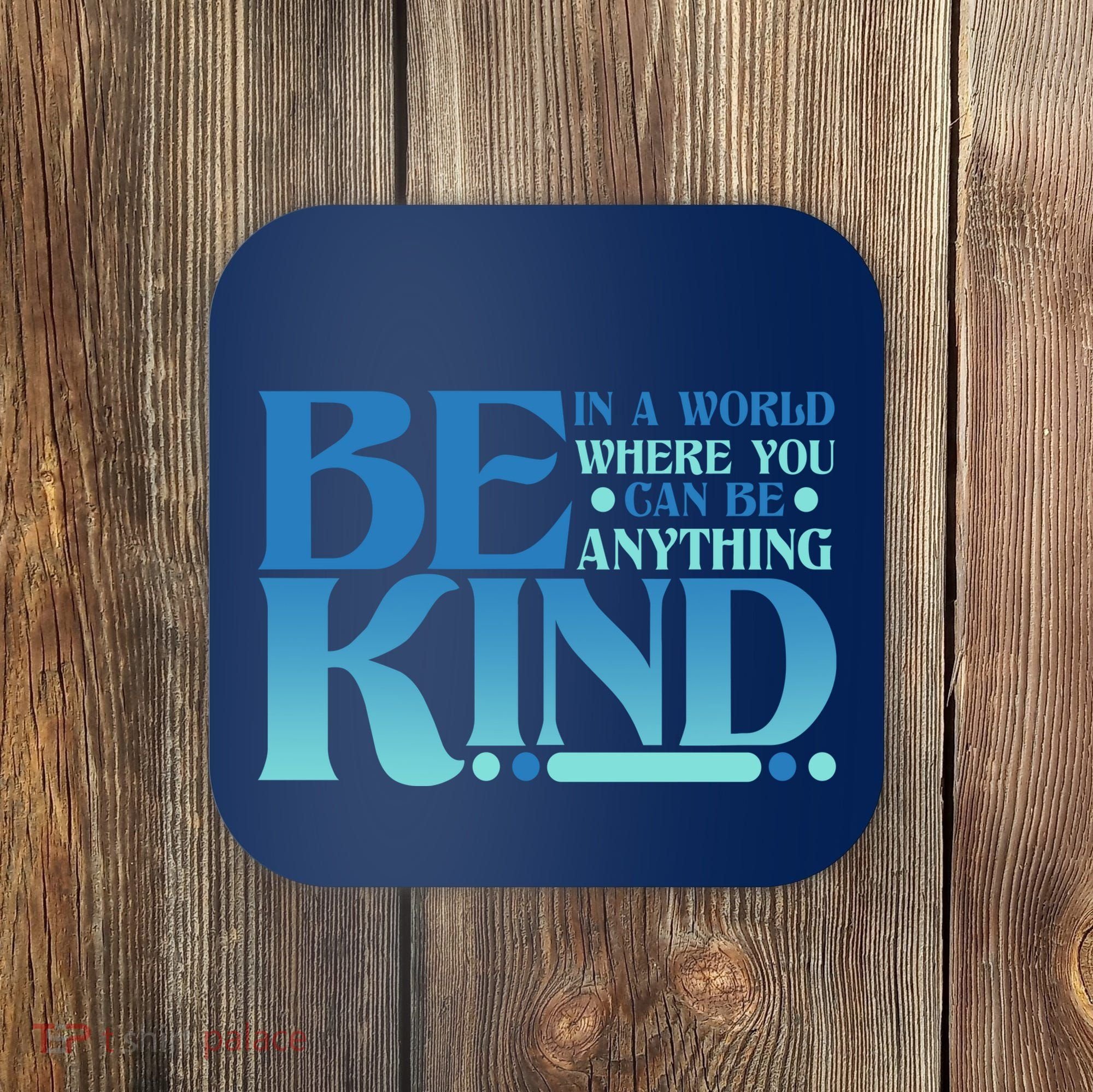 Retro In A World Where You Can Be Anything Be Kind Coaster