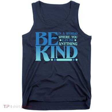 Retro In A World Where You Can Be Anything Be Kind Tank Top