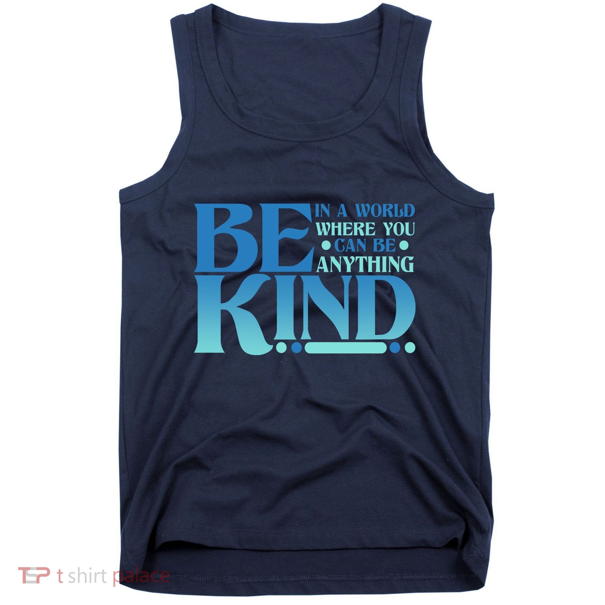 Retro In A World Where You Can Be Anything Be Kind Tank Top