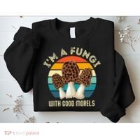Retro I’M A FUNGI with GOOD MORELS Funny Morel Meme Sweatshirt thumb 2