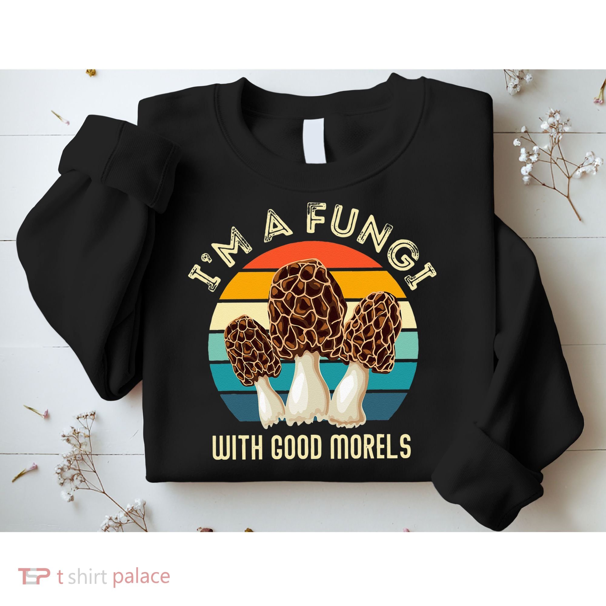 Retro I’M A FUNGI with GOOD MORELS Funny Morel Meme Sweatshirt
