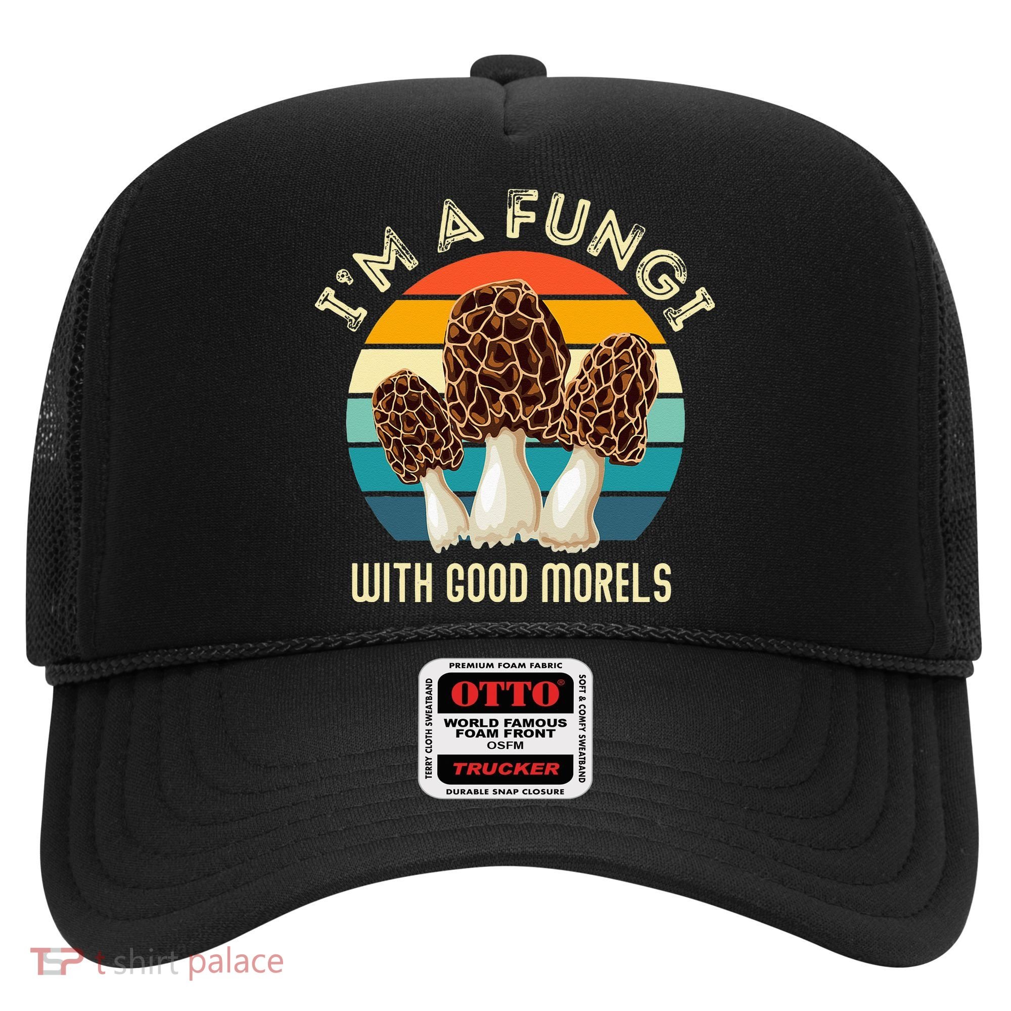 Retro I’M A FUNGI with GOOD MORELS Funny Morel Meme Hat