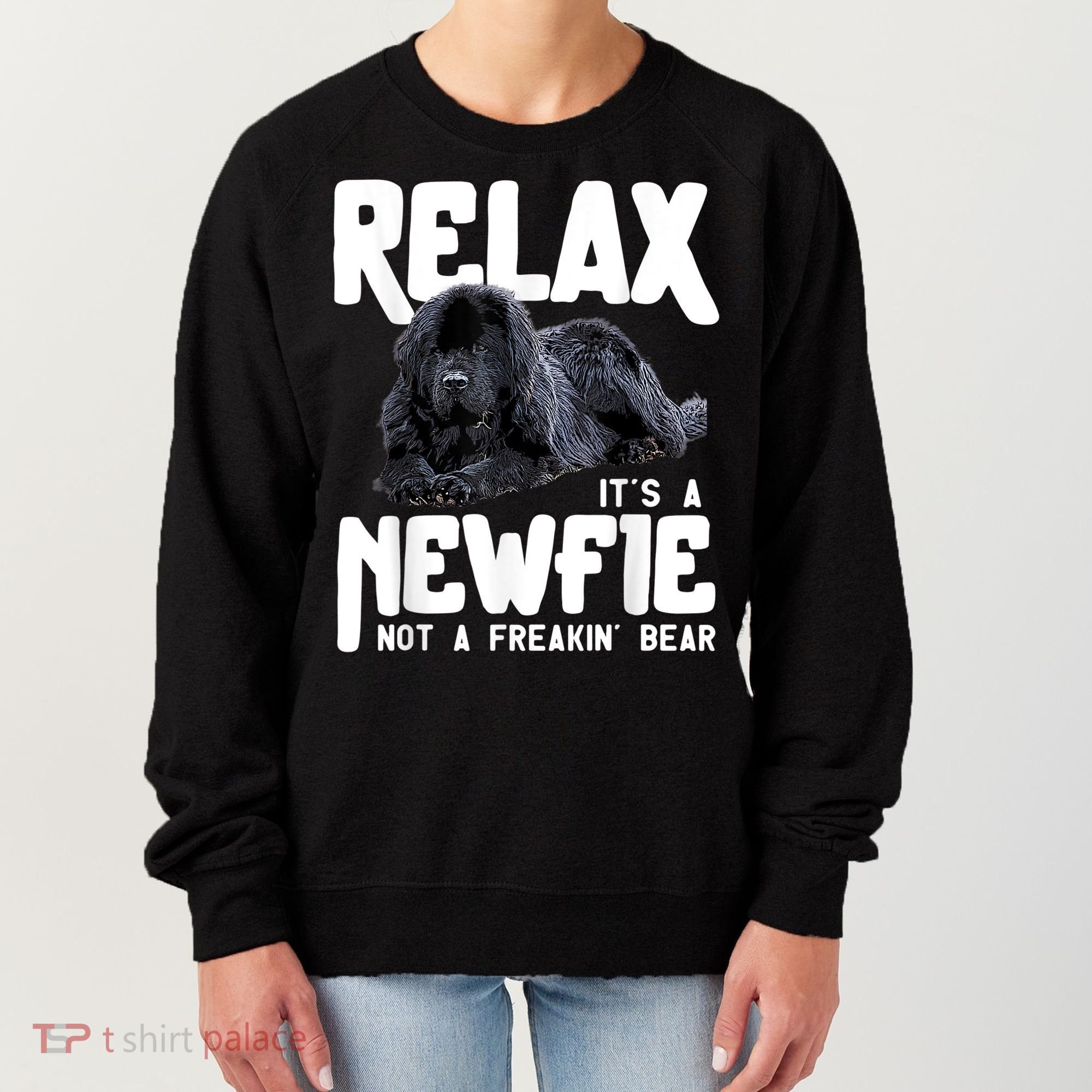 Relax ItS A Newfie Not A Freakin Bear Newfoundland Dog Women's Sweatshirt
