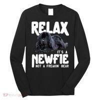 Relax ItS A Newfie Not A Freakin Bear Newfoundland Dog Long Sleeve Shirt thumb 0