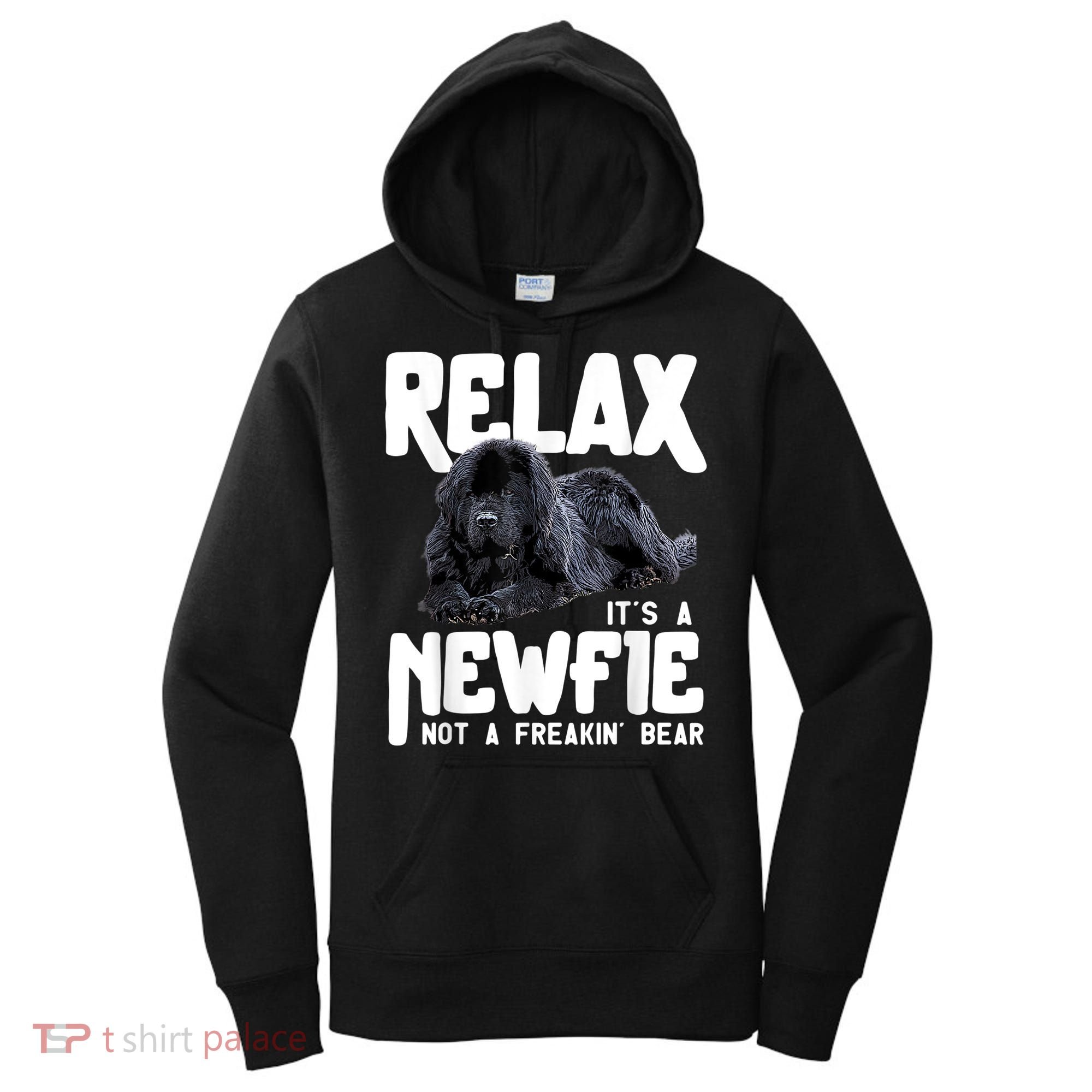 Relax ItS A Newfie Not A Freakin Bear Newfoundland Dog Women's Hoodie