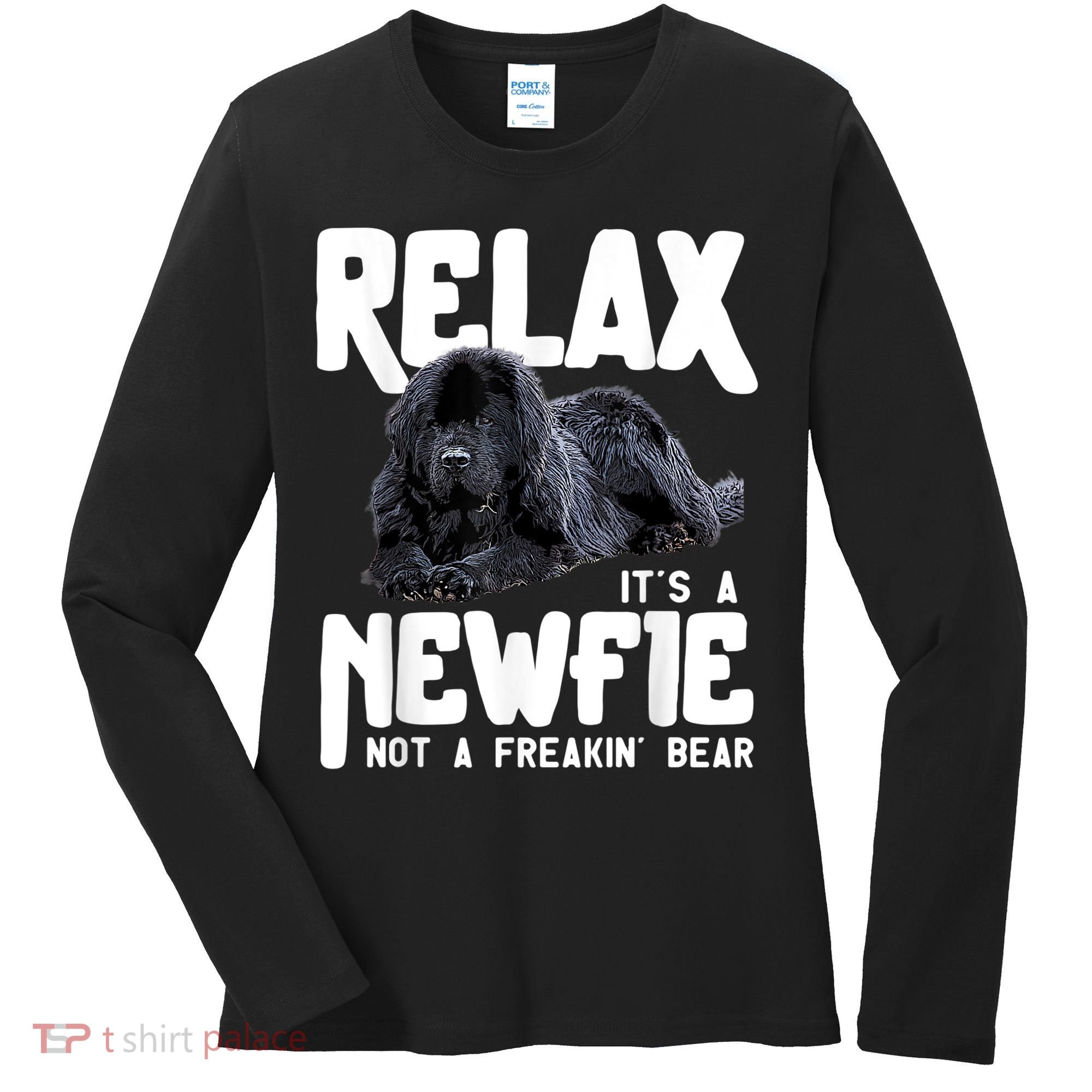 Relax ItS A Newfie Not A Freakin Bear Newfoundland Dog Women's Long Sleeve Shirt