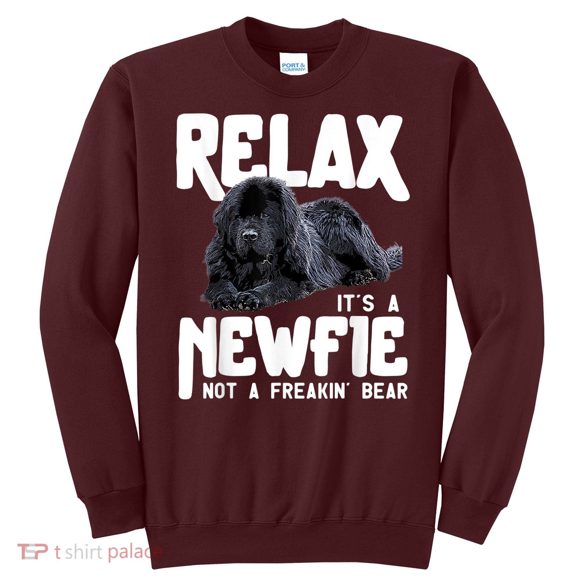 Relax ItS A Newfie Not A Freakin Bear Newfoundland Dog Sweatshirt