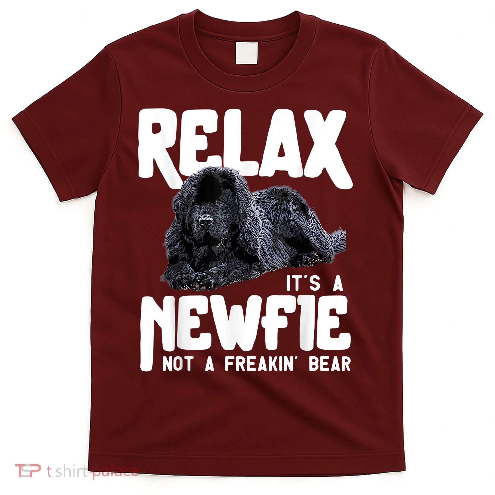 Relax ItS A Newfie Not A Freakin Bear Newfoundland Dog T-Shirt