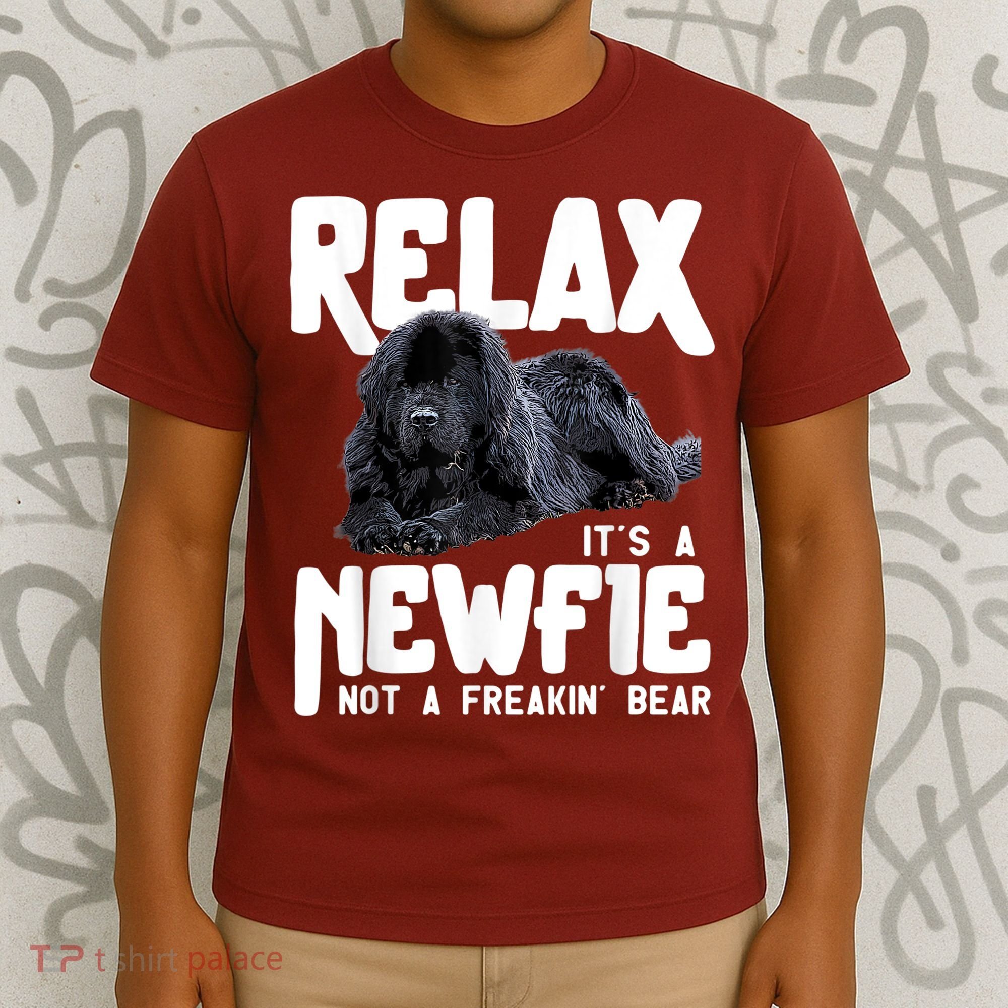 Relax ItS A Newfie Not A Freakin Bear Newfoundland Dog T-Shirt