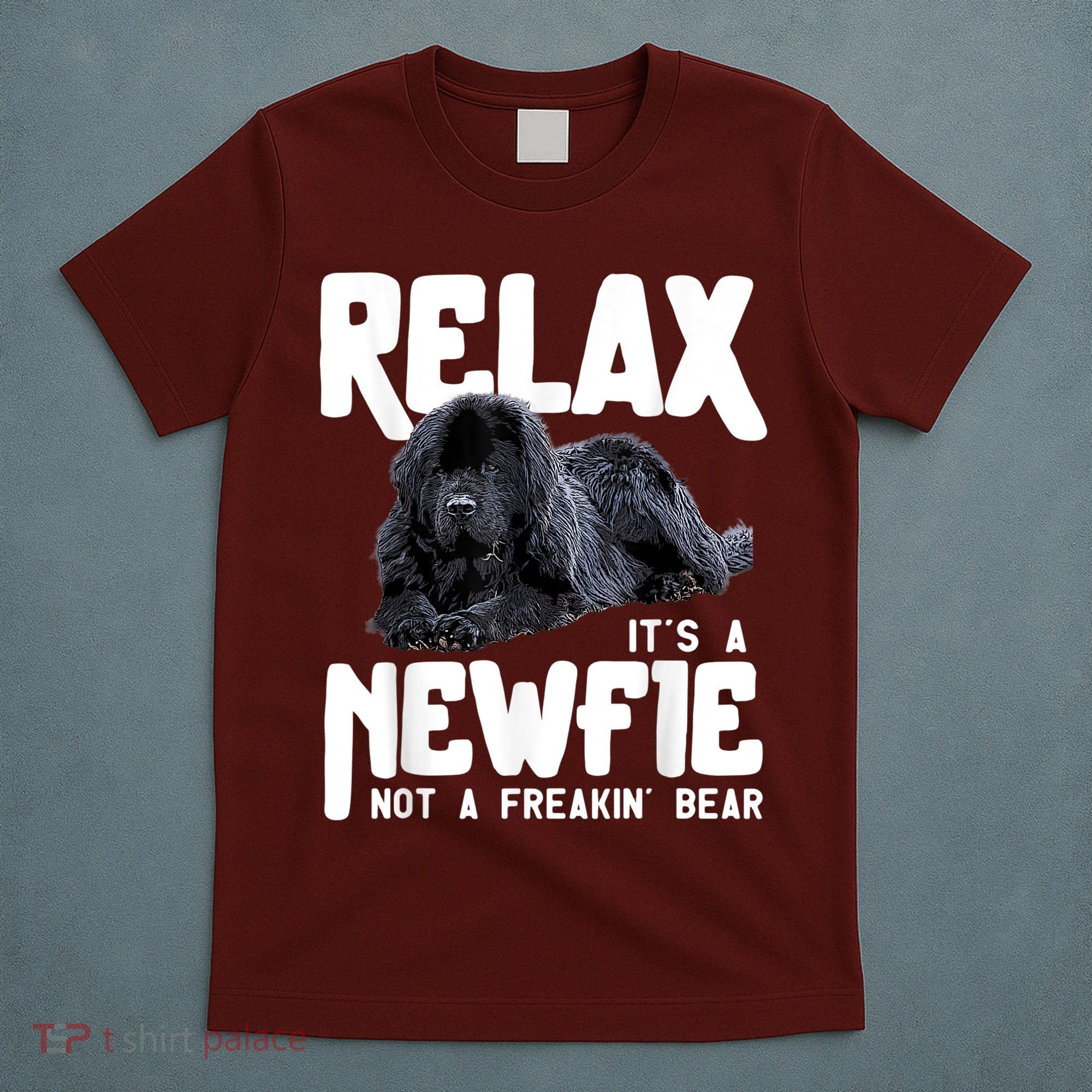 Relax ItS A Newfie Not A Freakin Bear Newfoundland Dog T-Shirt
