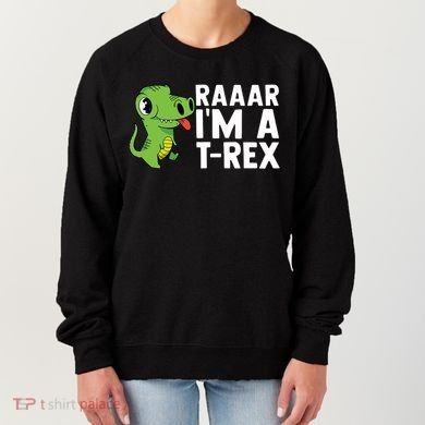 Raar I'm A T Rex Cute Funny Dinosaur Women's Sweatshirt