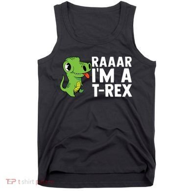 Raar I'm A T Rex Cute Funny Dinosaur Tank Top