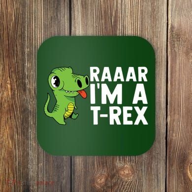 Raar I'm A T Rex Cute Funny Dinosaur Coaster