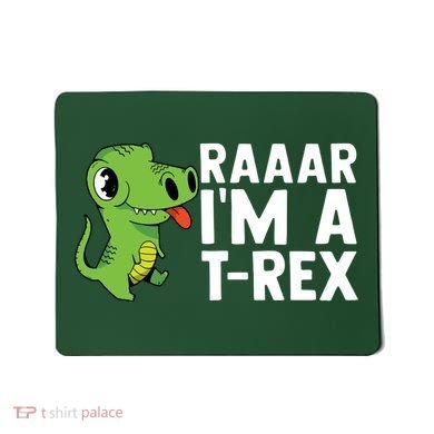 Raar I'm A T Rex Cute Funny Dinosaur Mousepad