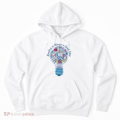 Reading Is Always A Good Idea Lightbulb Hoodie