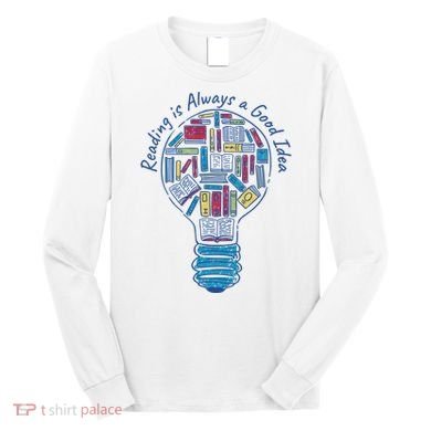 Reading Is Always A Good Idea Lightbulb Long Sleeve Shirt