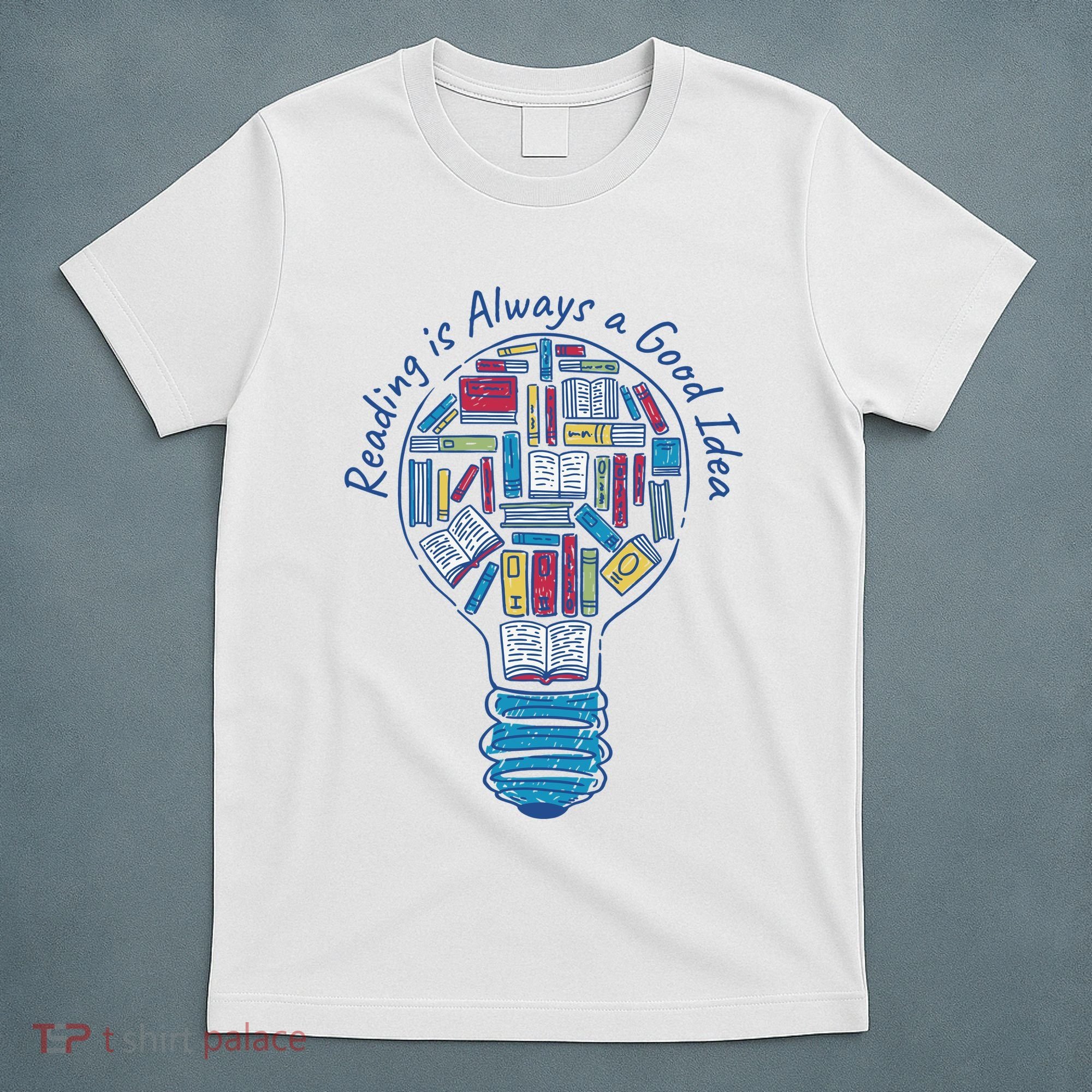 Reading Is Always A Good Idea Lightbulb T-Shirt