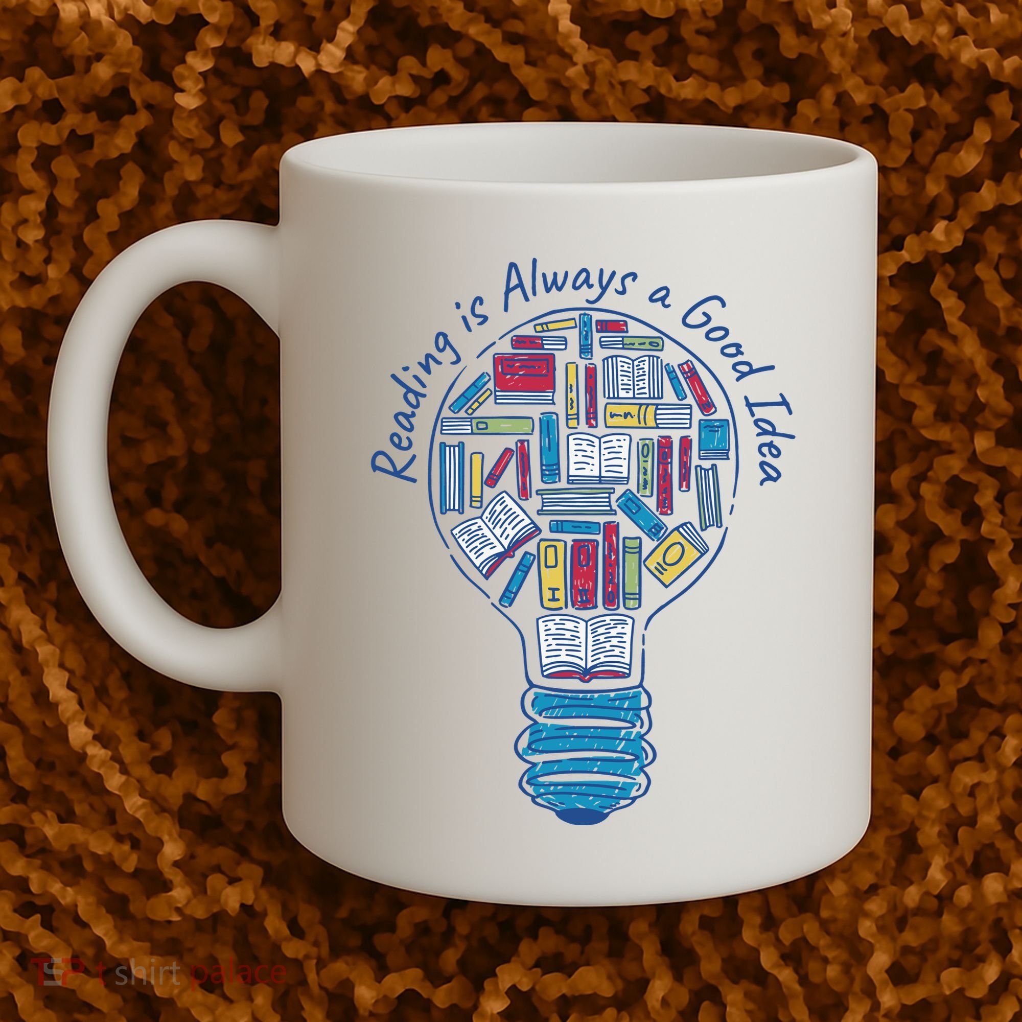 Reading Is Always A Good Idea Lightbulb Coffee Mug