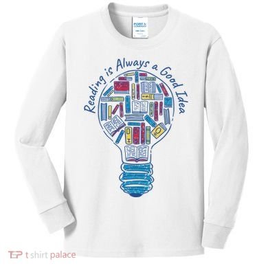 Reading Is Always A Good Idea Lightbulb Kids Long Sleeve Shirt
