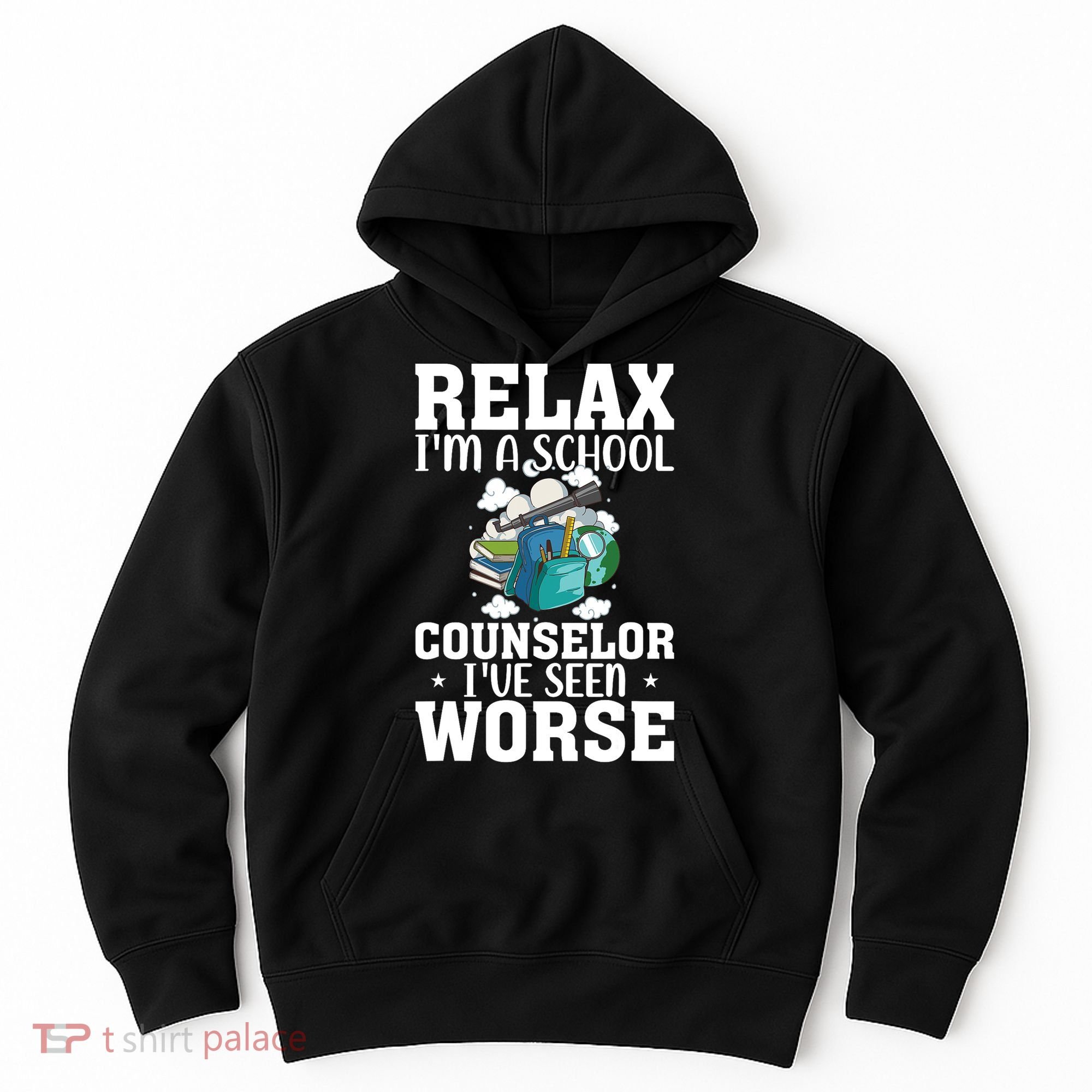Relax Im A School Counselor Ive Seen Worse Counseling Hoodie