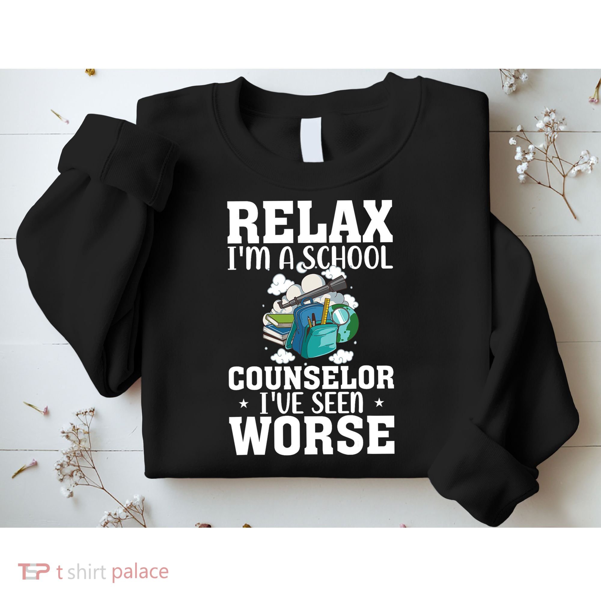 Relax Im A School Counselor Ive Seen Worse Counseling Sweatshirt