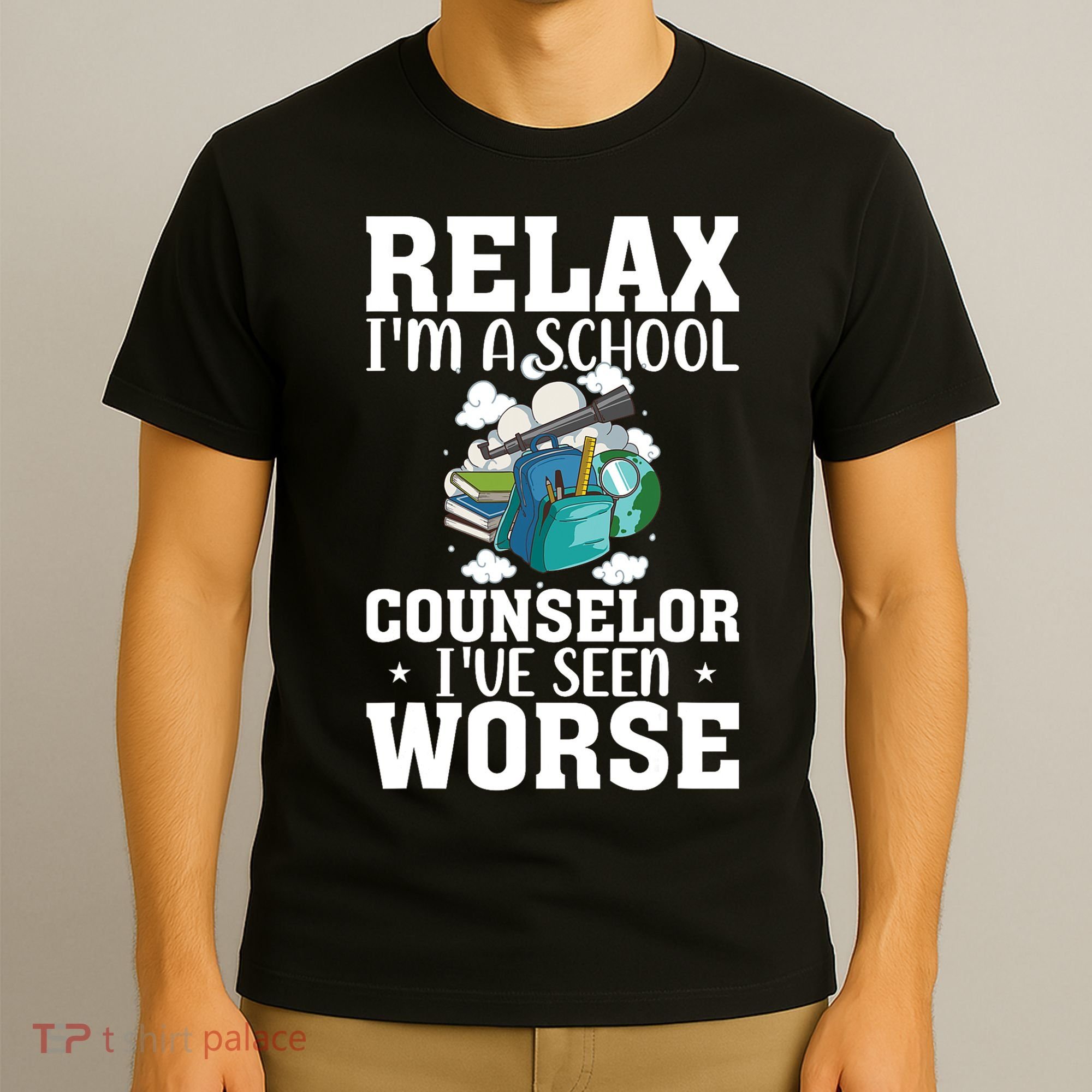 Relax Im A School Counselor Ive Seen Worse Counseling T-Shirt