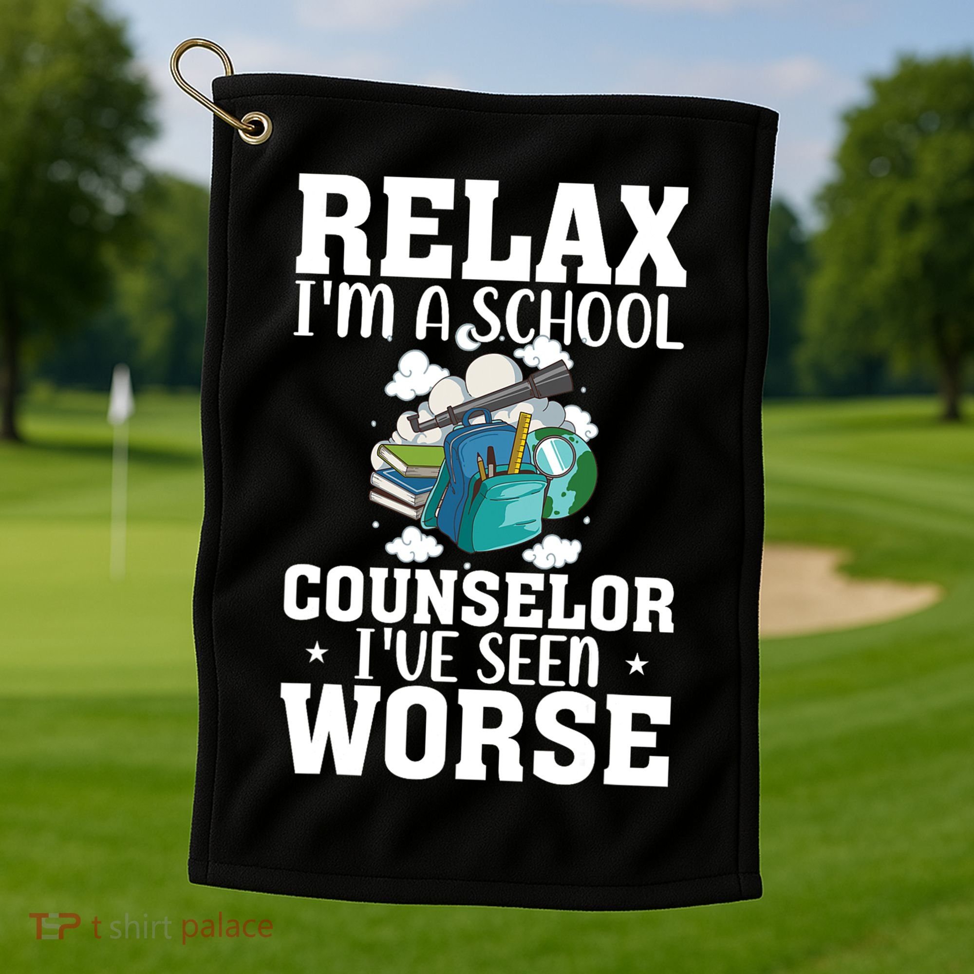 Relax Im A School Counselor Ive Seen Worse Counseling Golf Towel