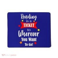 Reading Is A Ticket To Where Ever You Want To Go Mousepad thumb 0