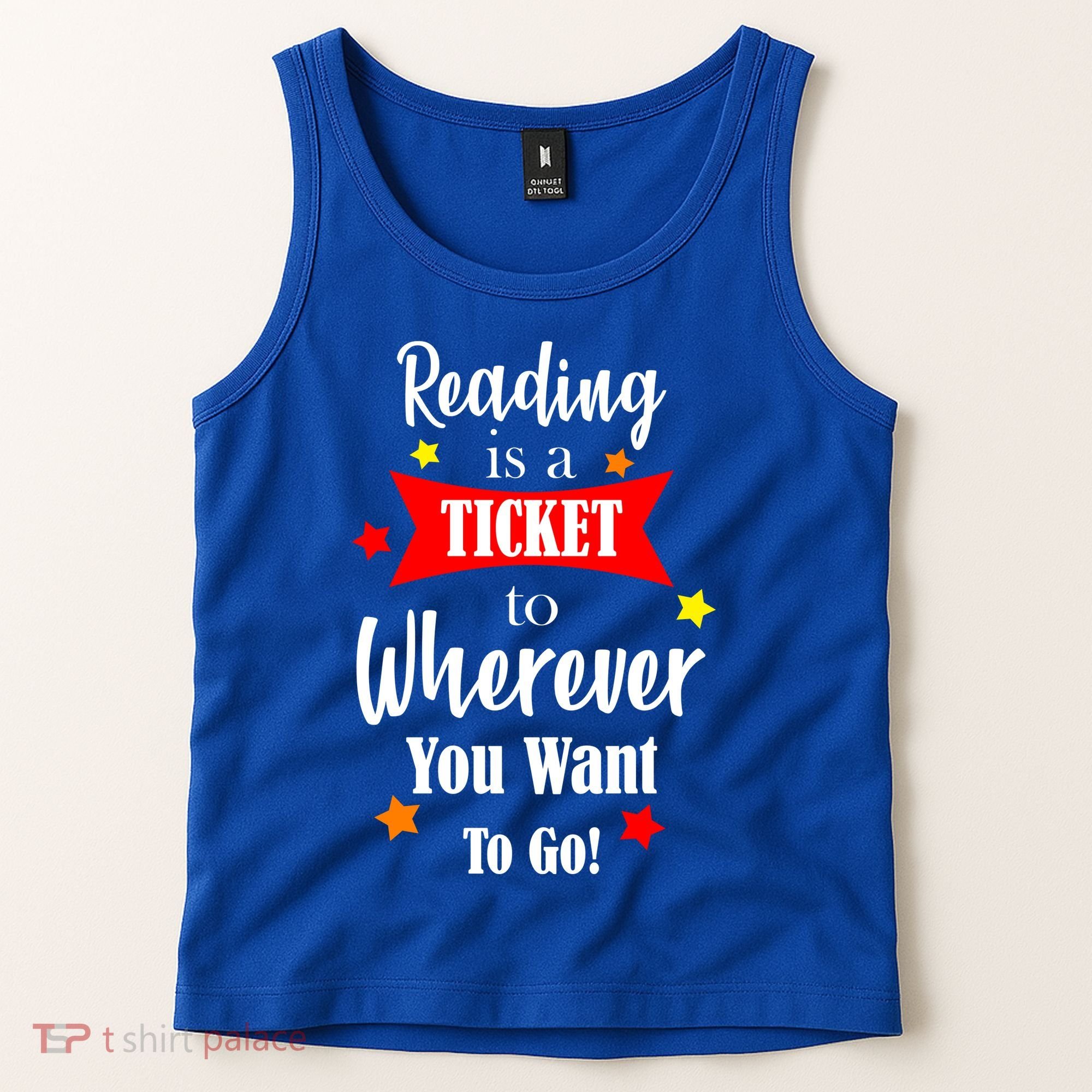 Reading Is A Ticket To Where Ever You Want To Go Tank Top