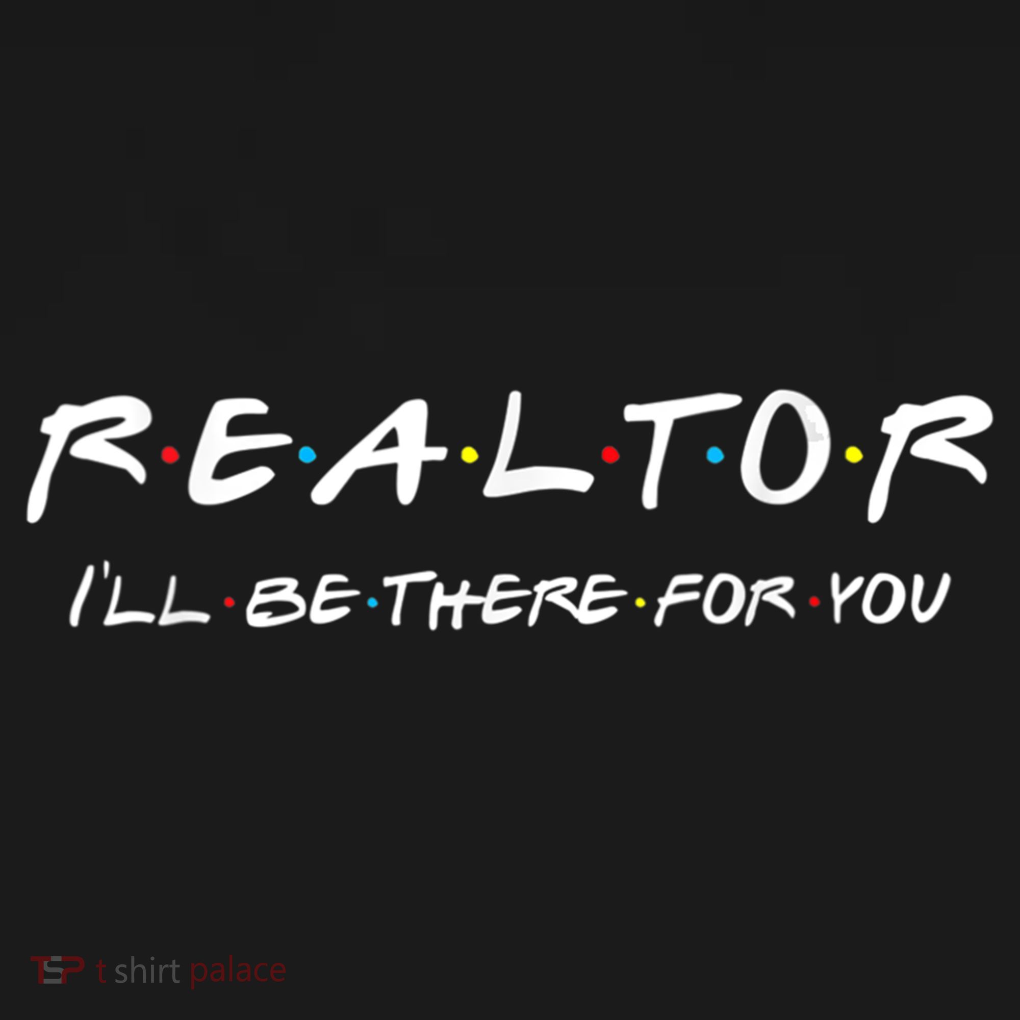 Realtor I'll Be There For You Real Estate Agent Gift Polo