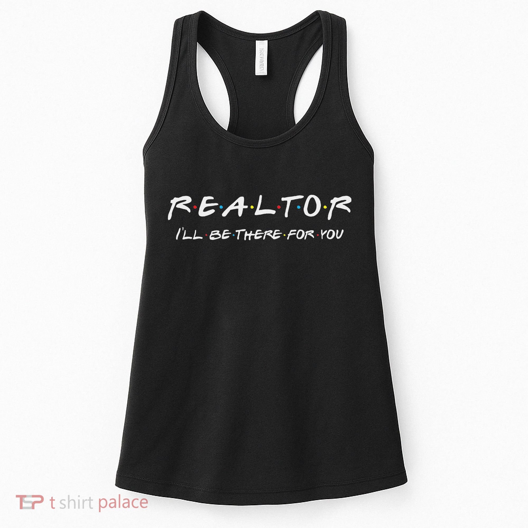 Realtor ILl Be There For You Real Estate Agent Gift Women's Tank Top