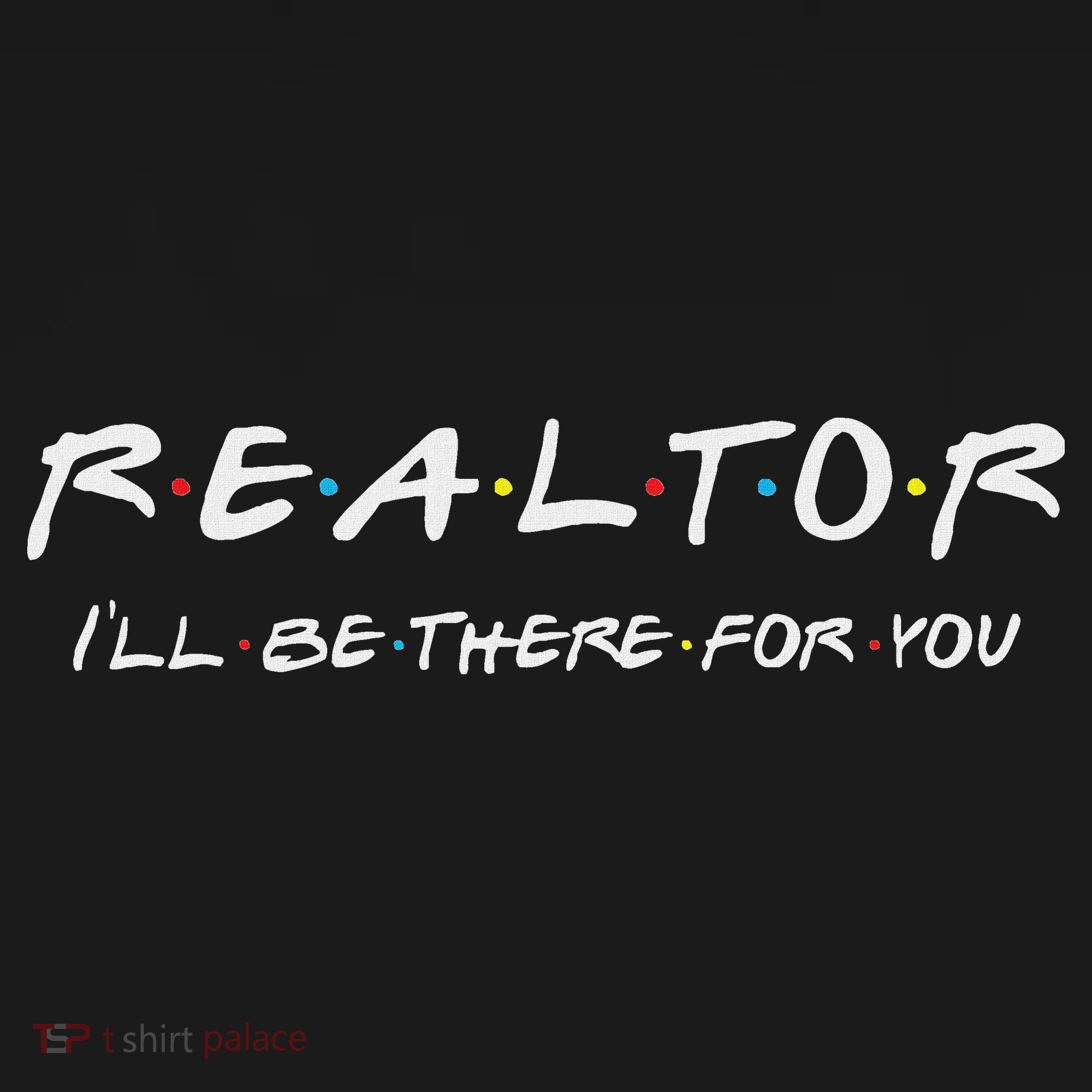 Realtor ILl Be There For You Real Estate Agent Gift Women's Tank Top