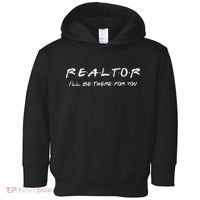 Realtor ILl Be There For You Real Estate Agent Gift Toddler Hoodie thumb 0