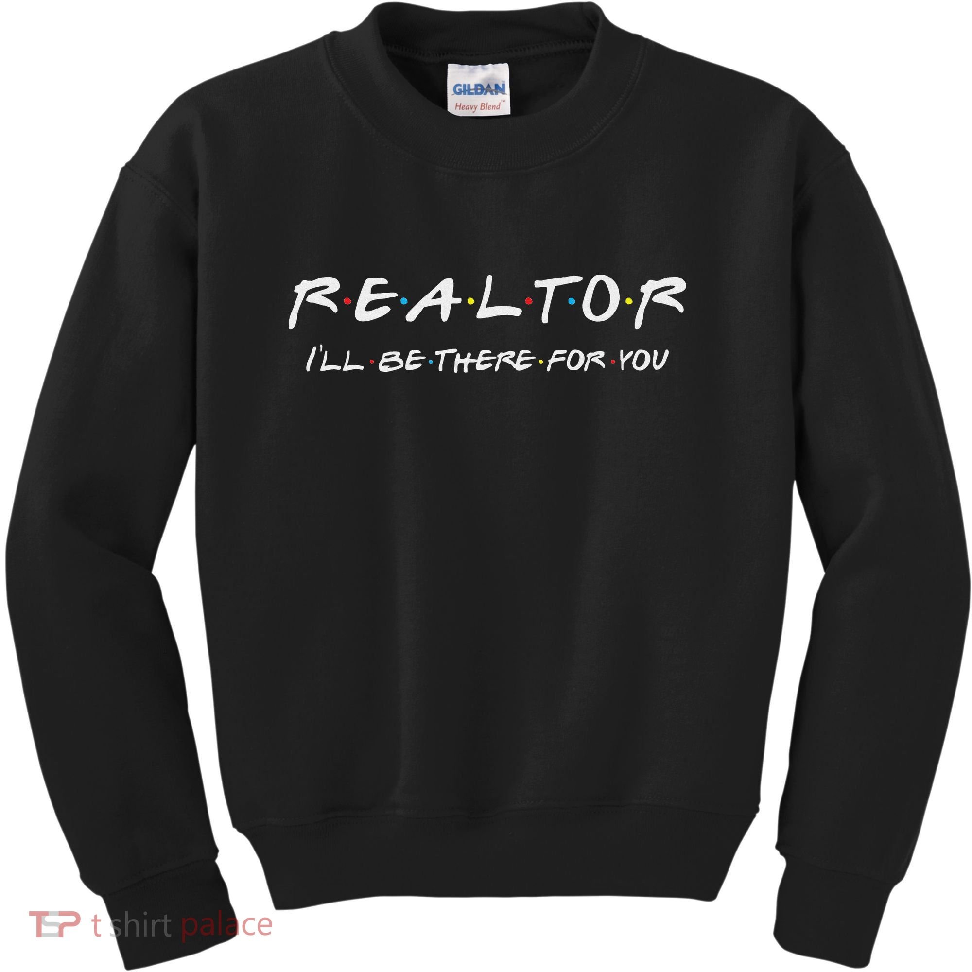Realtor ILl Be There For You Real Estate Agent Gift Kids Sweatshirt