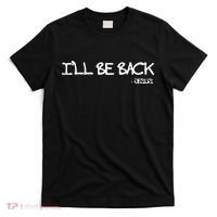 Religious I'll Be Back Jesus Funny Christian T-Shirt thumb 0