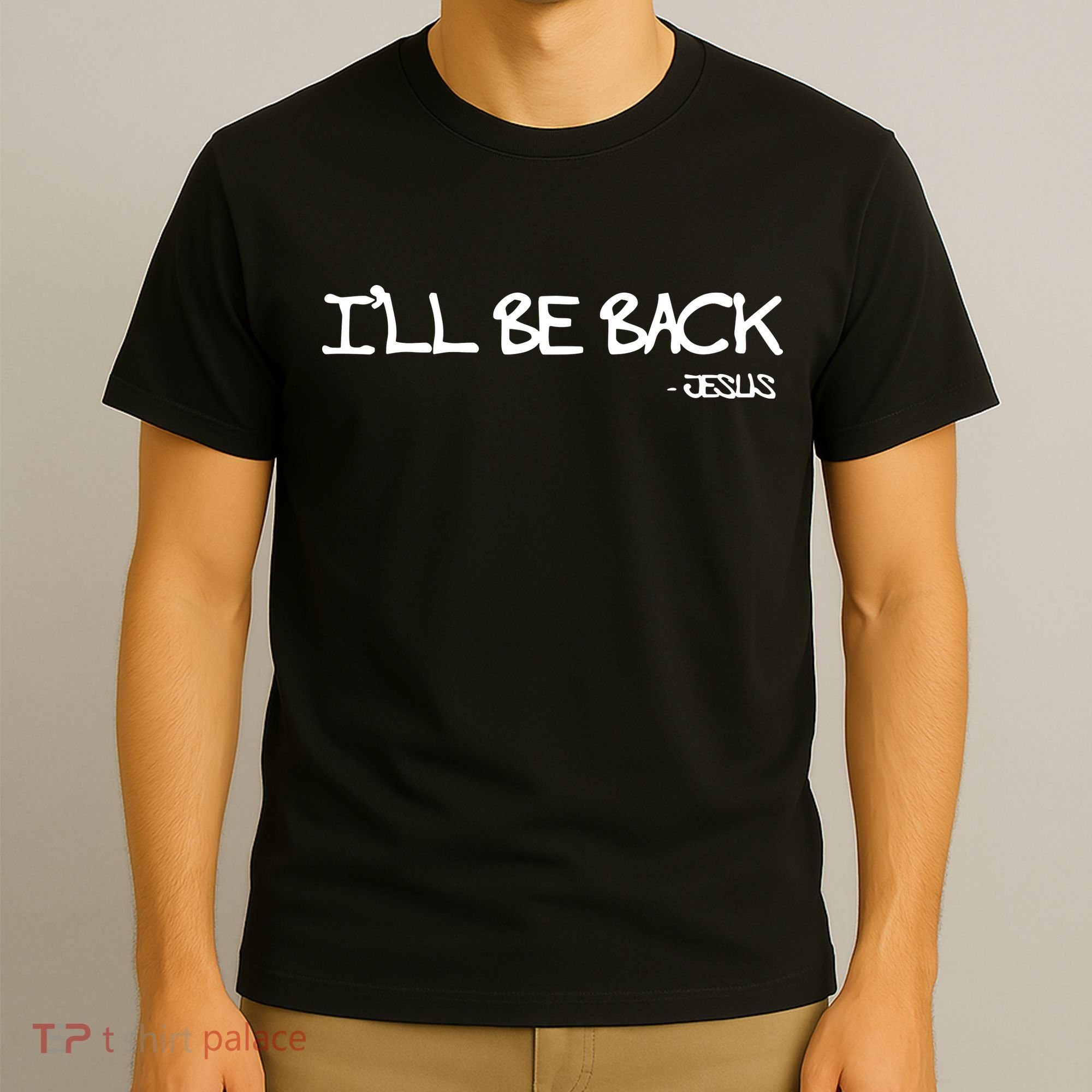 Religious I'll Be Back Jesus Funny Christian T-Shirt